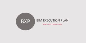 What is BXP-BEP BIM Execution Plan- Why how and when it is used