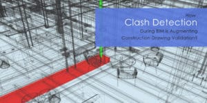 Clash detection during BIM- What is clash detection, How it is done and what are the benefits and future scope in construction