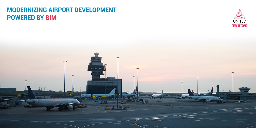 MODERNIZING AIRPORT DEVELOPMENT POWERED BY BIM