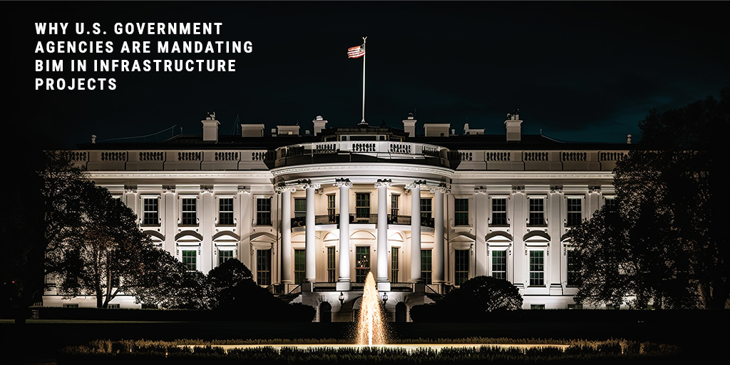 Why U.S. Government Agencies Are Mandating BIM in Infrastructure Projects_